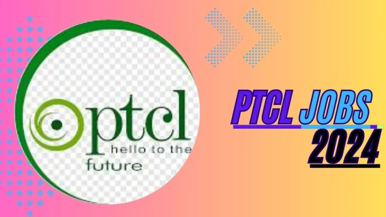 PTCL Jobs 2024 Apply Now for Latest Career Opportunities in Pakistan