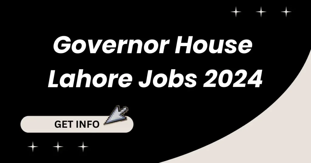 Governor House 
Lahore Jobs Info